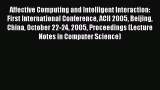 Read Affective Computing and Intelligent Interaction: First International Conference ACII 2005