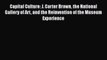 Download Capital Culture: J. Carter Brown the National Gallery of Art and the Reinvention of