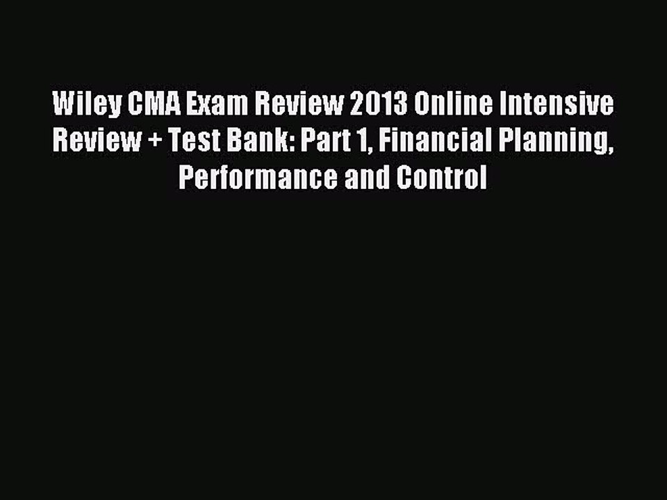 Read Wiley CMA Exam Review 2013 Online Intensive Review + Test Bank: Part 1 Financial Planning