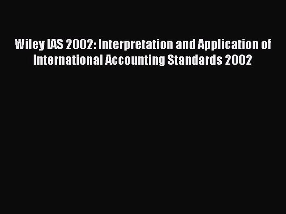 Read Wiley IAS 2002: Interpretation and Application of International Accounting Standards 2002