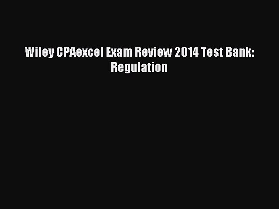 Read Wiley CPAexcel Exam Review 2014 Test Bank: Regulation Ebook Free