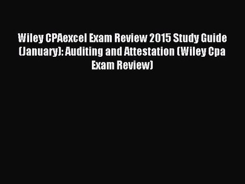 Read Wiley CPAexcel Exam Review 2015 Study Guide (January): Auditing and Attestation (Wiley