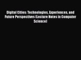 Download Digital Cities: Technologies Experiences and Future Perspectives (Lecture Notes in