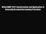 Read Wiley GAAP 2012: Interpretation and Application of Generally Accepted Accounting Principles