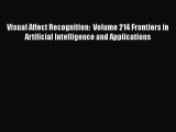 Read Visual Affect Recognition:  Volume 214 Frontiers in Artificial Intelligence and Applications