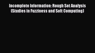 Download Incomplete Information: Rough Set Analysis (Studies in Fuzziness and Soft Computing)