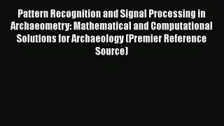 Read Pattern Recognition and Signal Processing in Archaeometry: Mathematical and Computational