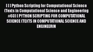 Read [ [ [ Python Scripting for Computational Science (Texts in Computational Science and Engineering
