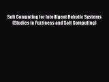 Download Soft Computing for Intelligent Robotic Systems (Studies in Fuzziness and Soft Computing)