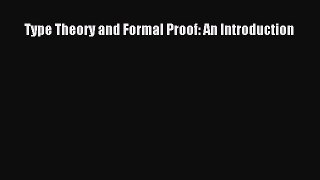 Read Type Theory and Formal Proof: An Introduction PDF Free