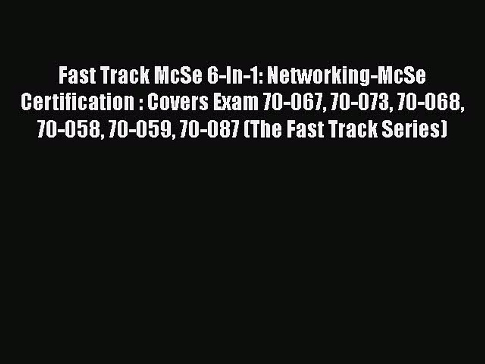 [PDF] Fast Track McSe 6-In-1: Networking-McSe Certification : Covers Exam 70-067 70-073 70-068