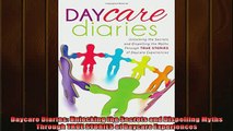 READ book  Daycare Diaries Unlocking the Secrets and Dispelling Myths Through TRUE STORIES of  FREE BOOOK ONLINE
