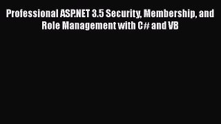 Read Professional ASP.NET 3.5 Security Membership and Role Management with C# and VB Ebook
