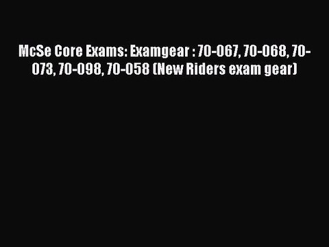 [PDF] McSe Core Exams: Examgear : 70-067 70-068 70-073 70-098 70-058 (New Riders exam gear)