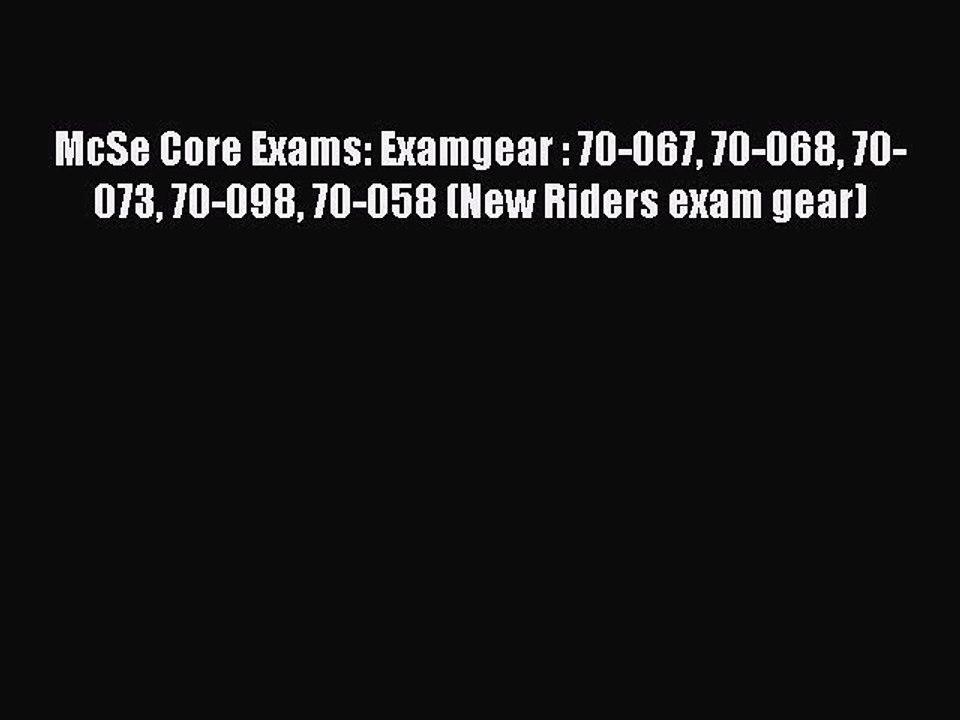 [PDF] McSe Core Exams: Examgear : 70-067 70-068 70-073 70-098 70-058 (New Riders exam gear)