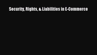 Read Security Rights & Liabilities in E-Commerce Ebook Free