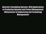 Download Heuristic Scheduling Systems: With Applications to Production Systems and Project