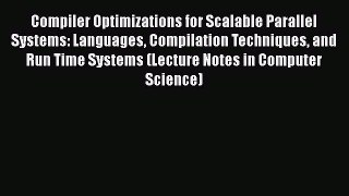 Read Compiler Optimizations for Scalable Parallel Systems: Languages Compilation Techniques