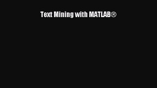 Read Text Mining with MATLAB® PDF Free
