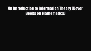 Download An Introduction to Information Theory (Dover Books on Mathematics) Ebook Online