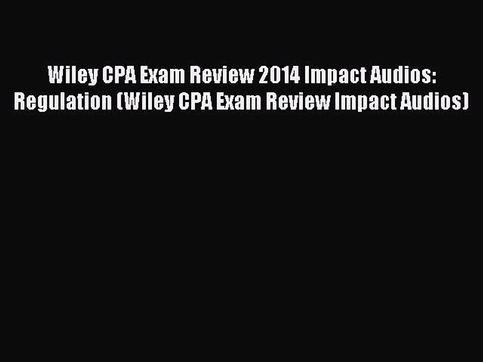 Download Wiley CPA Exam Review 2014 Impact Audios: Regulation (Wiley CPA Exam Review Impact