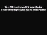 Download Wiley CPA Exam Review 2014 Impact Audios: Regulation (Wiley CPA Exam Review Impact