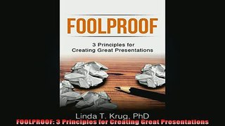 READ book  FOOLPROOF 3 Principles for Creating Great Presentations Free Online