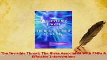 Download  The Invisible Threat The Risks Associated With EMFs  Effective Interventions PDF Online