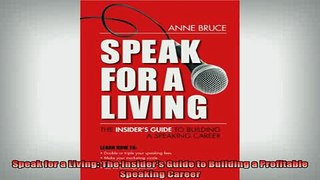 READ book  Speak for a Living The Insiders Guide to Building a Profitable Speaking Career Free Online