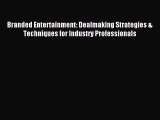 Read Branded Entertainment: Dealmaking Strategies & Techniques for Industry Professionals Ebook