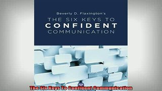 READ FREE Ebooks  The Six Keys To Confident Communication Full EBook