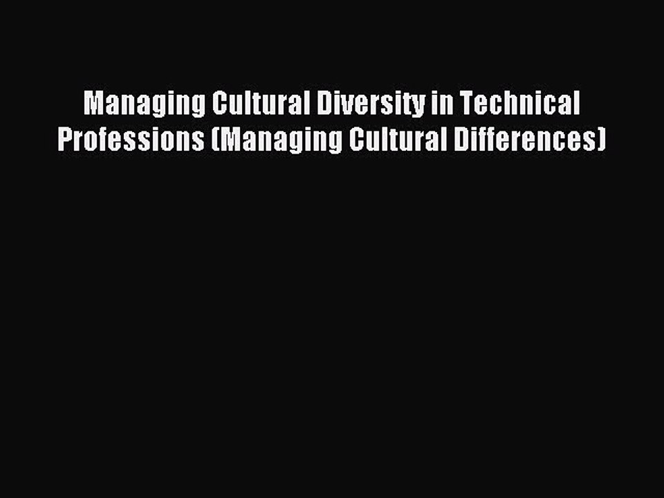 Read Managing Cultural Diversity in Technical Professions (Managing Cultural Differences) Ebook