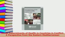 Download  Social Determinants of Health in Countries in Conflict A Perspective from the Eastern Ebook Free
