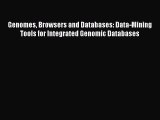 Read Genomes Browsers and Databases: Data-Mining Tools for Integrated Genomic Databases Ebook