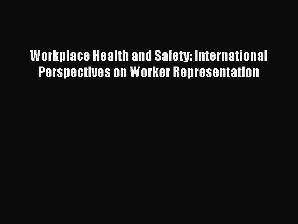 Read Workplace Health and Safety: International Perspectives on Worker Representation Ebook