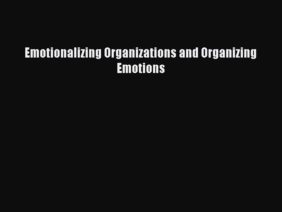 Read Emotionalizing Organizations and Organizing Emotions Ebook Free