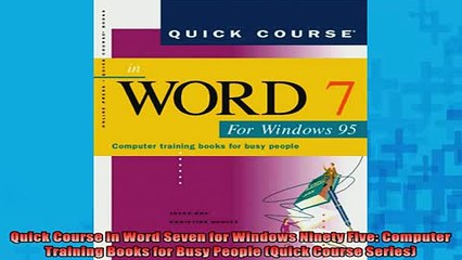 READ book  Quick Course in Word Seven for Windows Ninety Five Computer Training Books for Busy Full Free