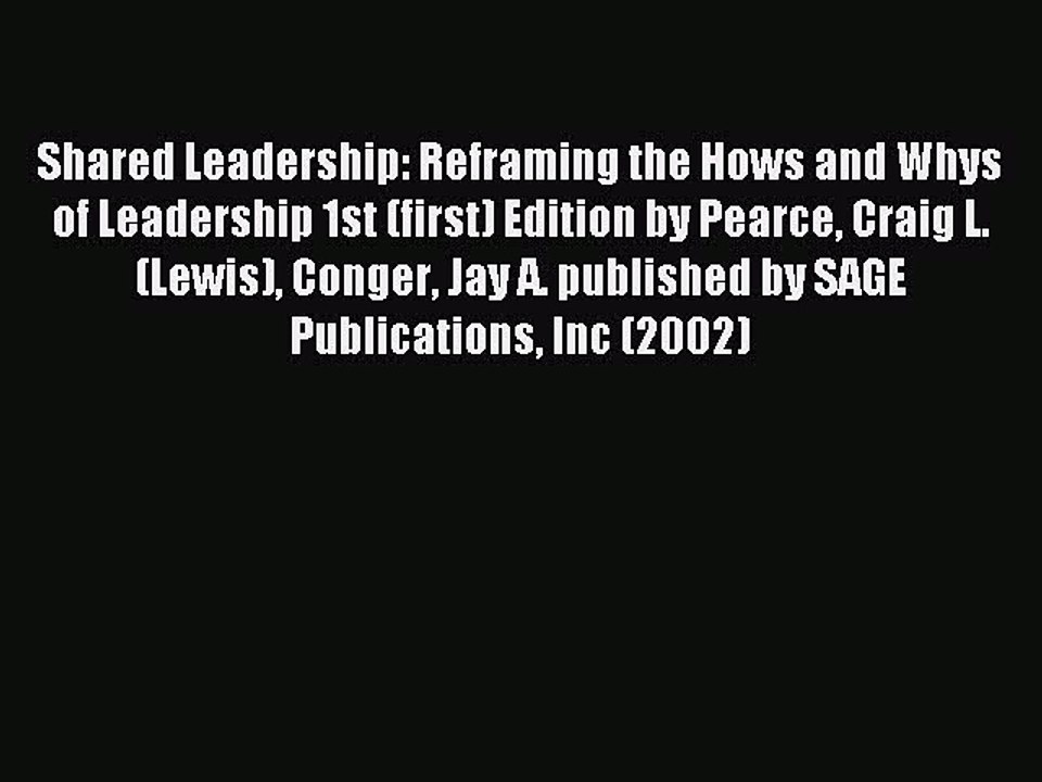 Read Shared Leadership: Reframing the Hows and Whys of Leadership 1st (first) Edition by Pearce