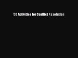 Read 50 Activities for Conflict Resolution Ebook Free