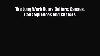 Read The Long Work Hours Culture: Causes Consequences and Choices Ebook Free