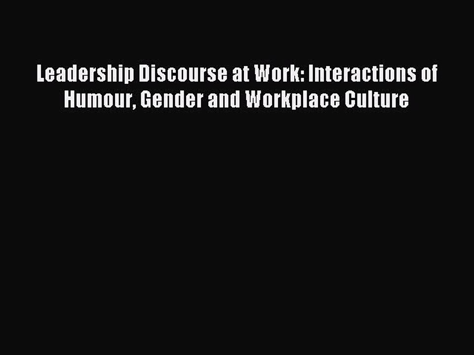 Read Leadership Discourse at Work: Interactions of Humour Gender and Workplace Culture Ebook