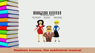 Download  Madison Avenue the subliminal musical Download Online