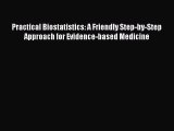 Read Practical Biostatistics: A Friendly Step-by-Step Approach for Evidence-based Medicine