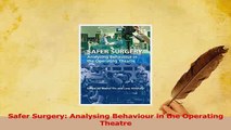 Download  Safer Surgery Analysing Behaviour in the Operating Theatre Ebook Online