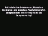 Read Job Satisfaction: Determinants Workplace Implications and Impacts on Psychological Well-Being