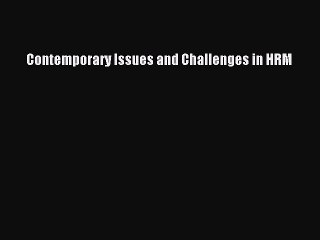 Download Contemporary Issues and Challenges in HRM PDF Online