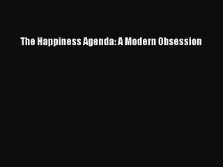 Read The Happiness Agenda: A Modern Obsession Ebook Free