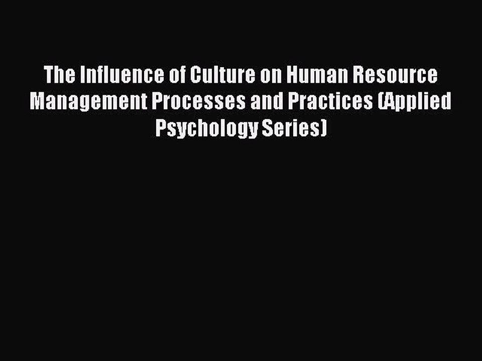 Read The Influence of Culture on Human Resource Management Processes and Practices (Applied