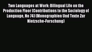 Download Two Languages at Work: Bilingual Life on the Production Floor (Contributions to the