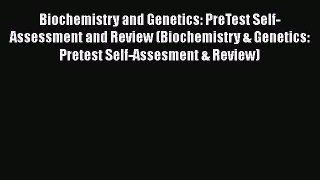 Download Biochemistry and Genetics: PreTest Self-Assessment and Review (Biochemistry & Genetics: